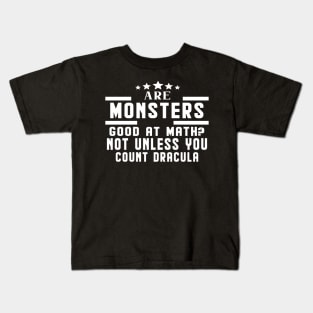 Are Monsters Good At Math Not Unless You Count Dracula Kids T-Shirt